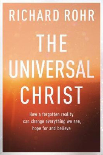 Thumbnail - The Universal Christ: By Rohr, Richard
