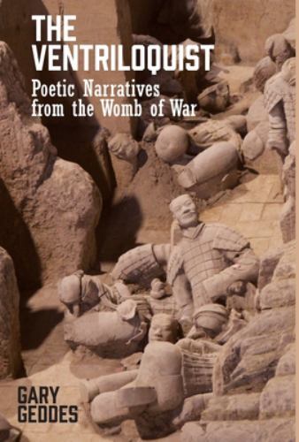 Ventriloquist : Poetic Narratives from the Womb of War by Gary Geddes (2022, ...