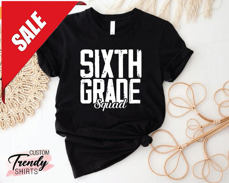Sixth Grade Squad Teacher Gift Shirt Back To School Sixth Grade Squad Teacher Gift Shirt Back To School