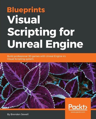 Blueprints Visual Scripting for Unreal Engine Brenden Sewell Taschenbuch 2015