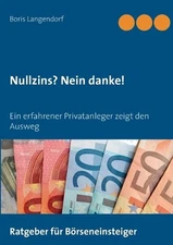 Nullzins nein danke: Ein erfahrener Privatanleger zeigt den Ausweg by Boris Lang