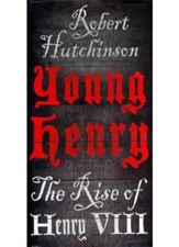 [(Young Henry: The Rise of Henry VIII )] [Author: Robert Hutchinson] [Apr-201.