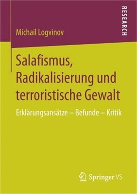 Salafismus, Radikalisierung Und Terroristische Gewalt: Erkl�rungsans�tze - Befun