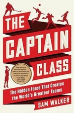 The Captain Class: The Hidden Force That Creates the World's Greatest Teams, Wal