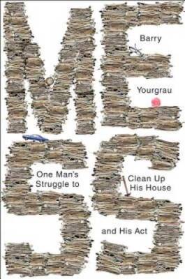 Mess: One Man's Struggle to Clean Up His House and His Act - VERY GOOD