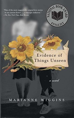 Evidence of Things Unseen: A Novel by Marianne Wiggins