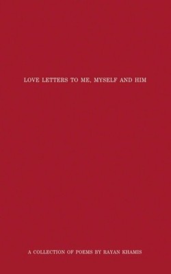 Love Letters to Me, Myself and Him by Rayan Khamis Paperback Book