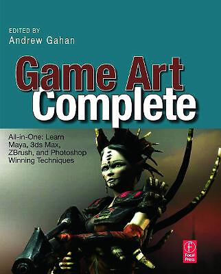 Game Art Complete: All in One: Learn Maya  3ds Max  ZBrush  and Photoshop Win...