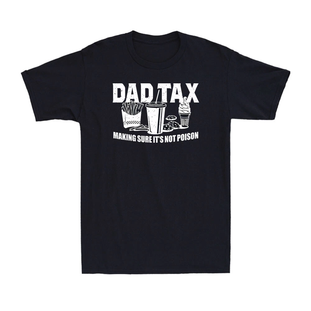 Dad Tax Making Sure It's Not Poison Funny Dad Joke Father's Day Men's T-Shirt
Opens in a new window