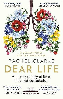Dear Life: A Doctor's Story of Love, Loss and Consolation by Rachel Clarke...
