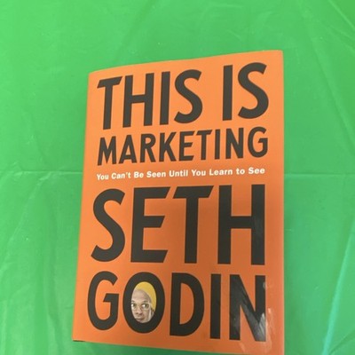 Seth Godin This Is Marketing You Can't Be Seen Hardcover 2018 Penguin Marketing