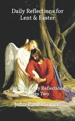 Daily Reflections for Lent & Easter: Catholic Daily Reflections Series Two by Jo