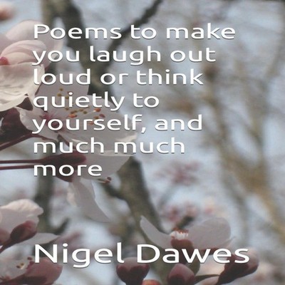 Poems to make you laugh out loud or think quietly to yourself and