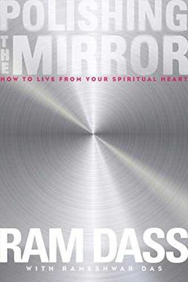 Polishing the Mirror: How to Live from - Paperback, by Dass Ram; Das - Very Good