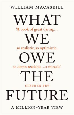 What We Owe The Future by William Macaskil Paperback