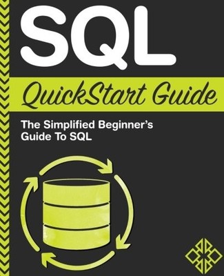 SQL QuickStart Guide: The Simplified Beginner's Guide To SQL,Cly