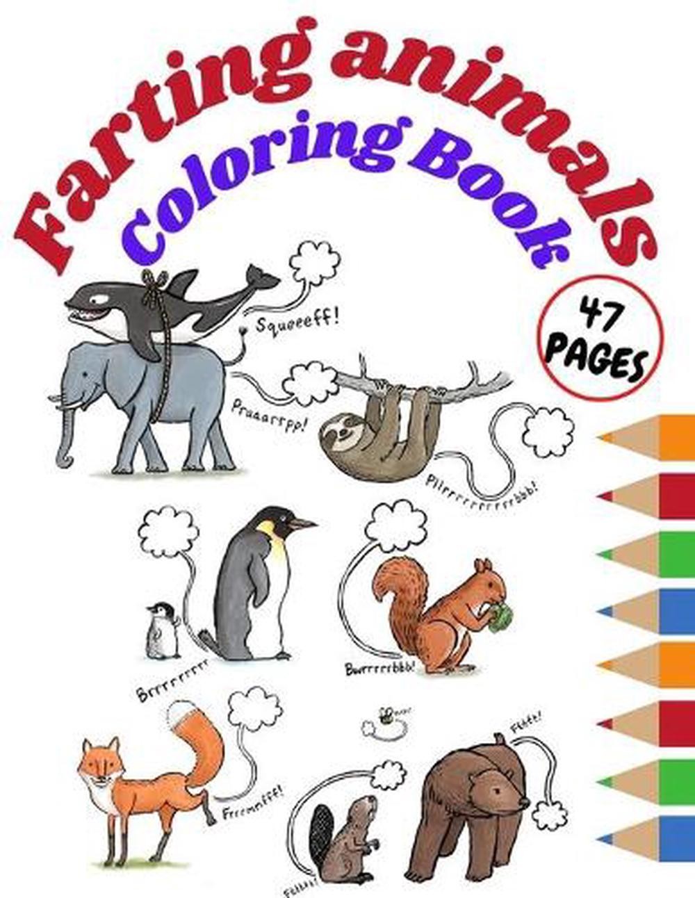 Farting Animals Coloring Book: Coloring Book for Animal Lovers for Everyone by D