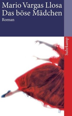 Das böse Mädchen Roman | Nobelpreis für Literatur 2010 Vargas Llosa, Mario und E