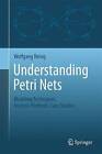 Understanding Petri Nets: Modeling Techniques, Analysis Methods, Case Studies by Wolfgang Reisig (Hardback, 2013)