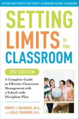 Setting Limits in the Classroom, 3rd Edition: A Complete Guide to Effective