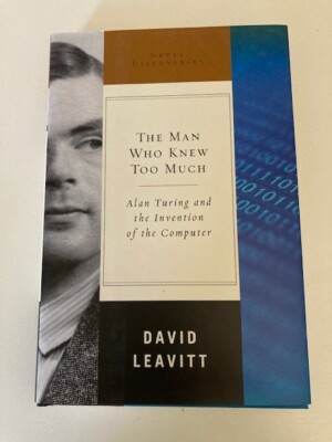 The Man Who Knew Too Much: Alan Turing by David Leavitt 1st Print Like New