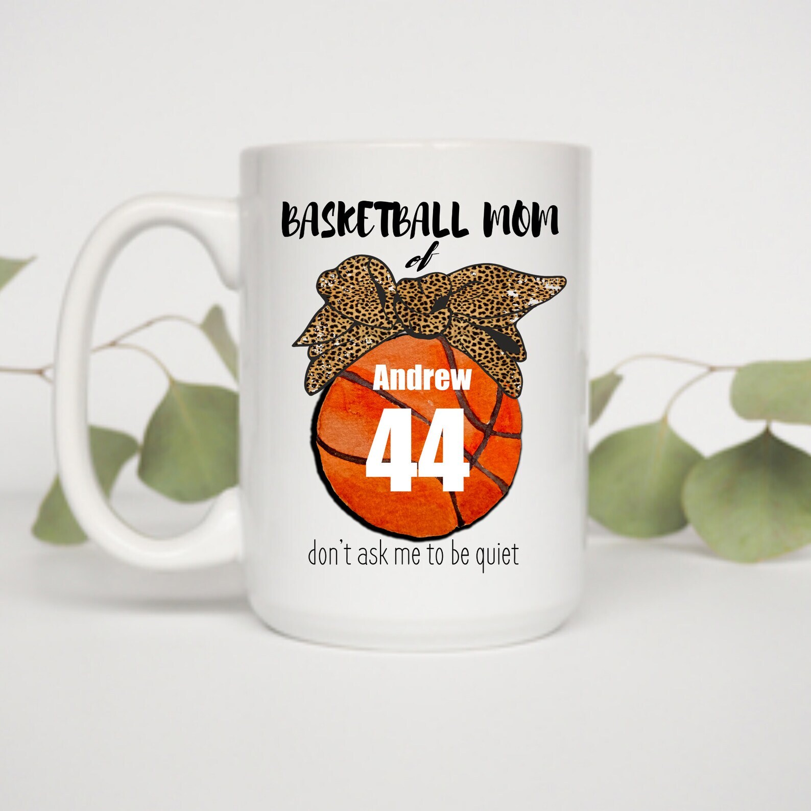 Personalized Ceramic Mug Basketball Mom Don't Ask Me To Be Quiet Basketball Mom