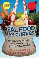 Real Food Has Curves: How to Get Off Processed Food, Lose Weight, an - VERY GOOD
