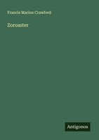 Zoroaster Francis Marion Crawford Taschenbuch Englisch 2025 Antigonos Verlag