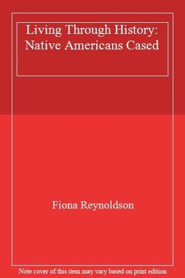 Native Americans Hb (Living Through History) By Nigel Kelly