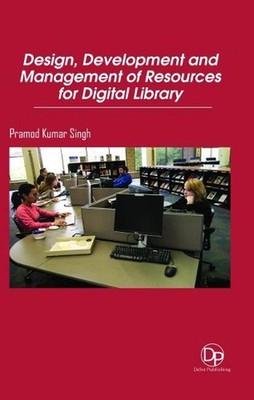 Design, Development and Management of Resources for Digital Library by Pramod Ku