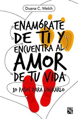 ENAMORATE DE TI Y ENCUENTRA AL AMOR DE TU VIDA (SPANISH By Welch **Excellent**