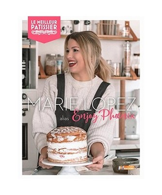 Le Meilleur pâtissier Enjoy Phoenix: Mes desserts préférés, Lopez, Marie