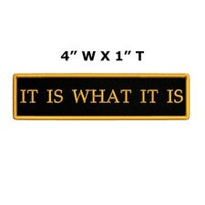 IT IS WHAT IT IS Embroidered Patch Iron-On or Sew-On Funny Biker Emblem Applique