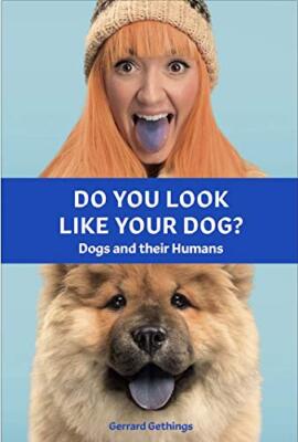 Do You Look Like Your Dog? The Book: Dogs and their Humans By Ge