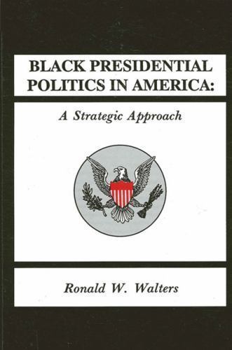 Suny Series in African American Studies: Black Presidential Politics in ...