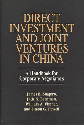 Direct Investment And Joint Ventures In China: A Handbook For Corporate Neg...