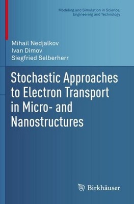 Stochastic Approaches to Electron Transport in Micro- and Nanostructures Mihail 