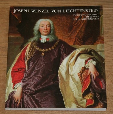 Joseph Wenzel von Liechtenstein. Fürst und Diplomat im Europa des 18. Baumstark.