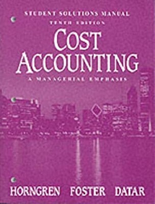 Kosten Accounting: Student Lösungen Handbuch: A Führungskräfte Emphasis