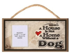 A House is Not a Home Without a Dog 10" x 5" Wooden Plaque w/ Clear Photo Pocket