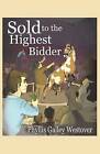 Sold to the Highest Bidder by Phyllis Galley Westover (Paperback / softback, 2013)