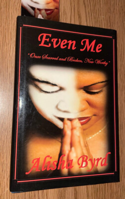 EVEN ME ONCE SCARRED AND BROKEN, NOW WORTHY BOOK SIGNED BY ALISHA BYRD AUTOGRAPH