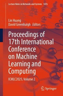 Proceedings of 17th International Conference on Machine Learning and Computing L