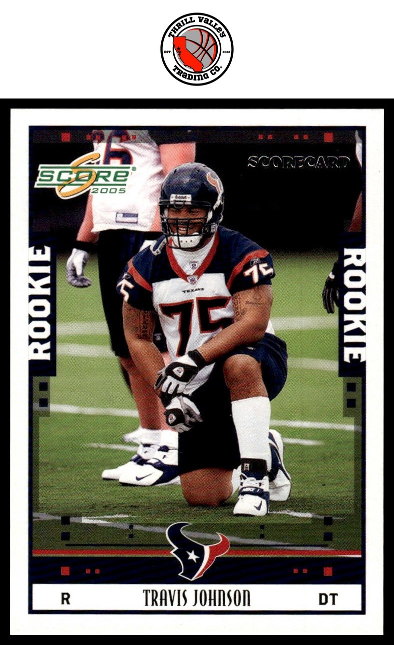 2005 Score #345 /599 Travis Johnson GET EVERY 4TH FREE