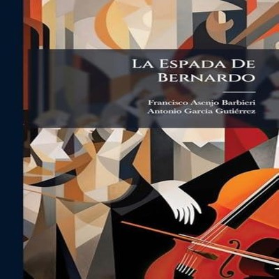 La Espada De Bernardo Francisco Asenjo Barbieri Hardcover Creativ
