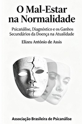 O Mal-Estar na Normalidade: Psican?lise, Diagn?stico e os Ganhos Secund?rios da 