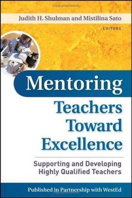 Mentoring Teachers Toward Excellence: Supporting and Developing Highly...