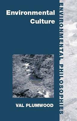 Environmental Culture: The Ecological Crisis of Reason by Val Plumwood...