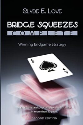 Bridge Squeezes Complete: Winning End Play Clyde E. Love New Book