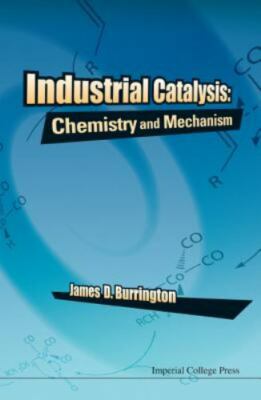 Industrial Catalysis: Chemistry And Mechanism, Burrington, James D, Very Good Bo